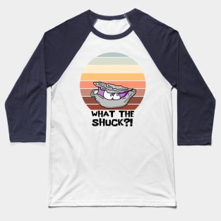 Grumpy Oyster "What the Shuck?!" Baseball T-Shirt